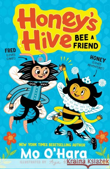 Honey's Hive:  Bee a Friend Mo O'Hara 9781839133299 Andersen Press Ltd - książka