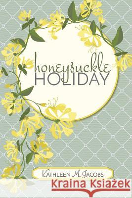 Honeysuckle Holiday Kathleen M. Jacobs 9781939289902 Little Creek Books - książka