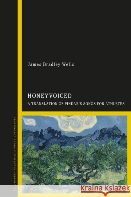 HoneyVoiced: A Translation of Pindar’s Songs for Athletes Dr James Bradley (DePauw University, USA) Wells 9781350226449 Bloomsbury Academic - książka