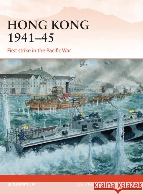 Hong Kong 1941-45: First Strike in the Pacific War Lai, Benjamin 9781782002680 Osprey Publishing (UK) - książka