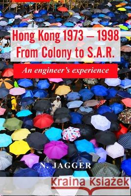 Hong Kong 1973 - 1998: An engineer's experience Neil Jagger 9781803691046 New Generation Publishing - książka