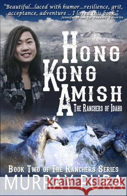 Hong Kong Amish: The Ranchers of Idaho Murray Pura 9781734267648 Millerwords, LLC - książka