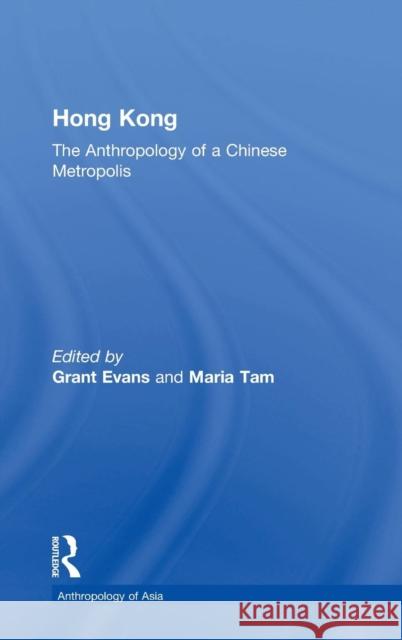 Hong Kong: Anthropological Essays on a Chinese Metropolis Evans, Grant 9780700706013 Taylor & Francis - książka