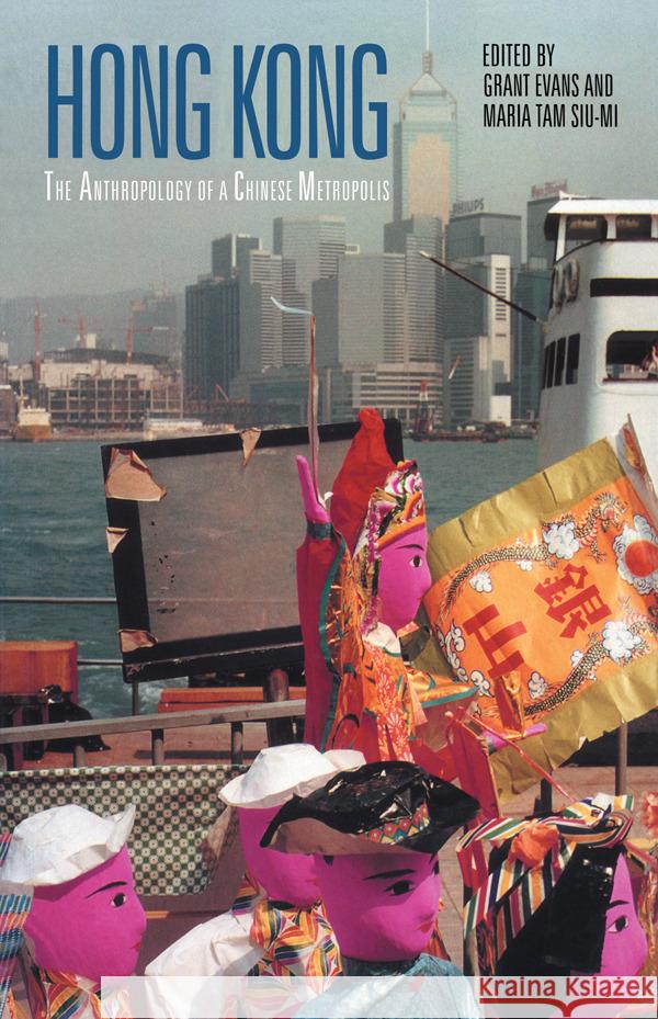 Hong Kong: Anthropological Essays on a Chinese Metropolis Evans, Grant 9780700706020 Taylor & Francis Ltd - książka
