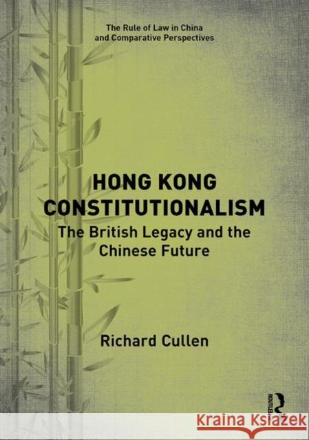 Hong Kong Constitutionalism: The British Legacy and the Chinese Future Richard Cullen 9781138320130 Routledge - książka