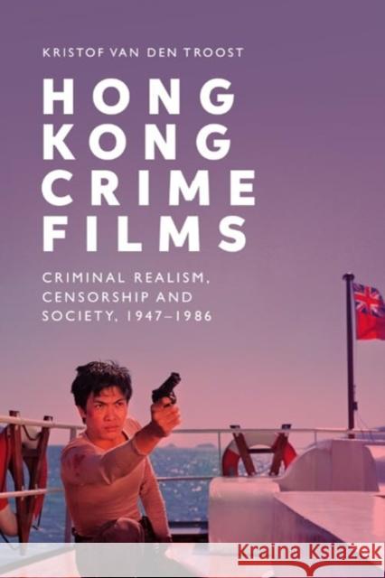 Hong Kong Crime Films Kristof Van den Troost 9781399521765 Edinburgh University Press - książka