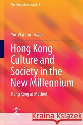 Hong Kong Culture and Society in the New Millennium: Hong Kong as Method Chu, Yiu-Wai 9789811099366 Springer - książka