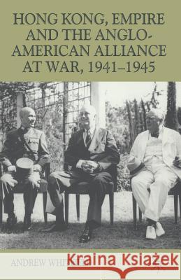 Hong Kong, Empire and the Anglo-American Alliance A. Whitfield   9781349419692 Palgrave Macmillan - książka