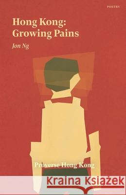 Hong Kong: Growing Pains Jon Ng 9789888492121 Proverse Hong Kong - książka