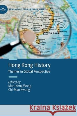 Hong Kong History: Themes in Global Perspective Man Kong Wong Chi Man Kwong 9789811628054 Palgrave MacMillan - książka