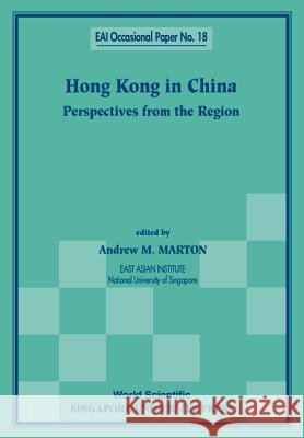 Hong Kong in China: Perspectives from the Region Andrew M. Marton 9789810241032 Singapore University Press - książka