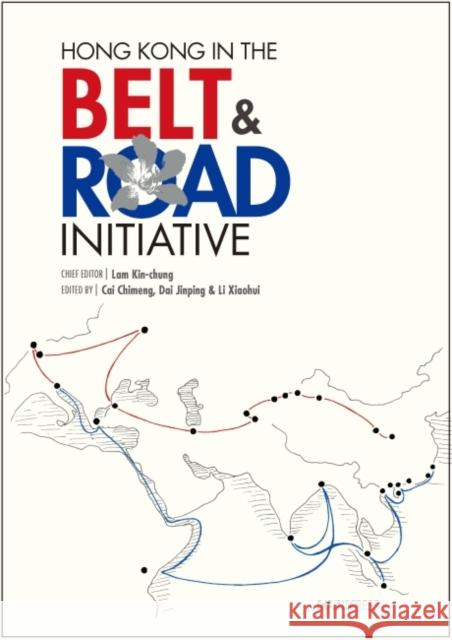 Hong Kong in the Belt and Road Initiative Lam Kin-Chung Cai Chimeng Dai Jinping 9789882371781 Chinese University of Hong Kong Press - książka