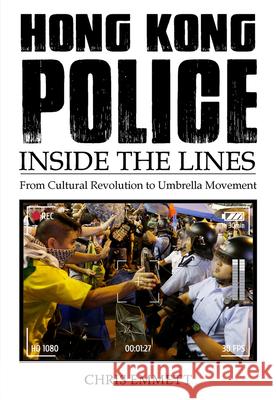 Hong Kong Police: Inside the Lines Emmett, Chris 9789888552214 Earnshaw Books - książka