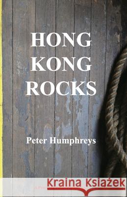 Hong Kong Rocks Peter Humphreys 9789888491728 Proverse Hong Kong - książka