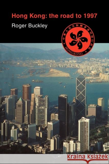 Hong Kong: The Road to 1997 Roger Buckley 9780521469791 Cambridge University Press - książka