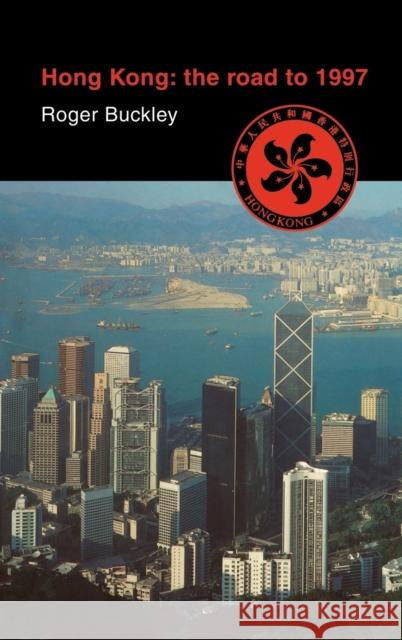 Hong Kong: The Road to 1997 Roger Buckley 9780521470087 Cambridge University Press - książka