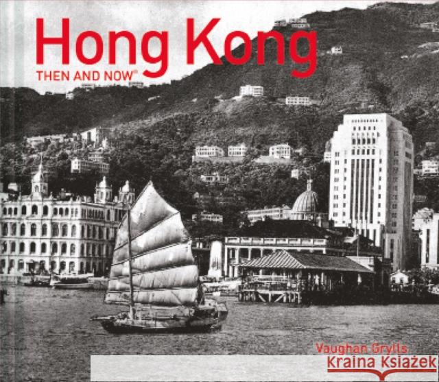 Hong Kong Then and Now® Vaughan Grylls 9781910904084 Pavilion Books - książka