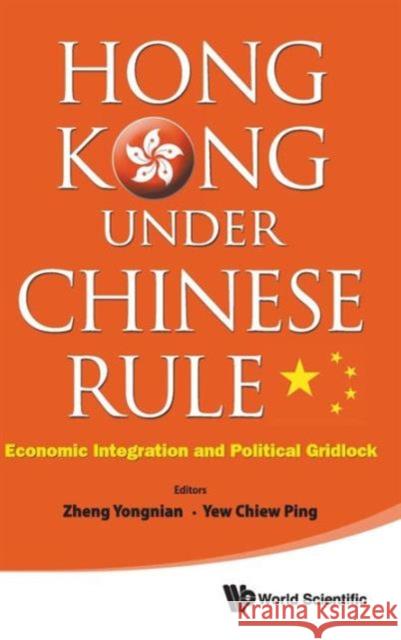 Hong Kong Under Chinese Rule: Economic Integration and Political Gridlock Yew, Chiew Ping 9789814447669 World Scientific Publishing Company - książka