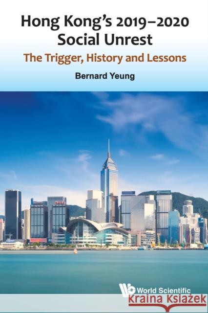 Hong Kong's 2019-2020 Social Unrest: The Trigger, History and Lessons Bernard Yeung 9789811225604 World Scientific Publishing Company - książka