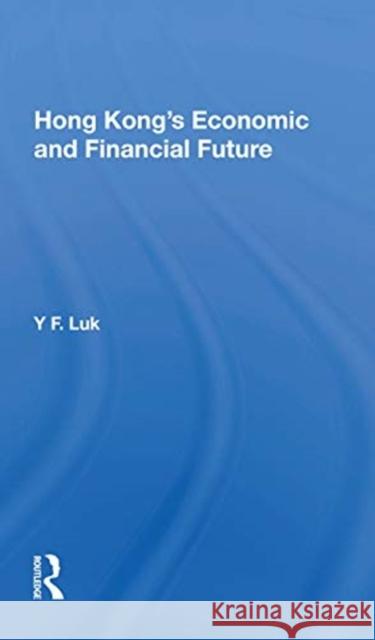 Hong Kong's Economic and Financial Future Y. F. Luk 9780367172343 Routledge - książka