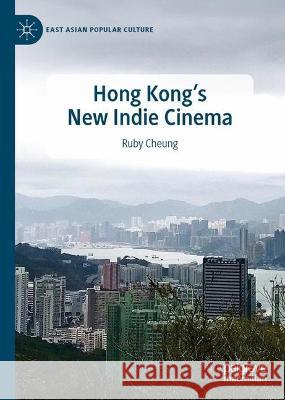 Hong Kong's New Indie Cinema Ruby Cheung 9783031257667 Palgrave MacMillan - książka