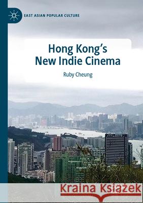 Hong Kong's New Indie Cinema Ruby Cheung 9783031257698 Springer International Publishing - książka