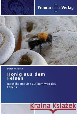 Honig aus dem Felsen Stefan Knobloch 9783841600073 Fromm Verlag - książka