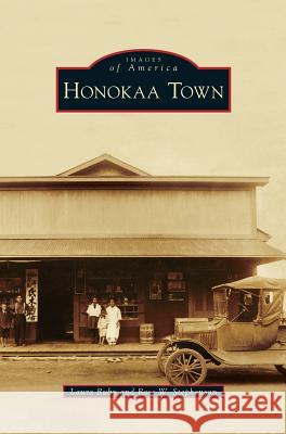 Honokaa Town Laura Ruby Ross W. Stephenson 9781531677725 Arcadia Library Editions - książka