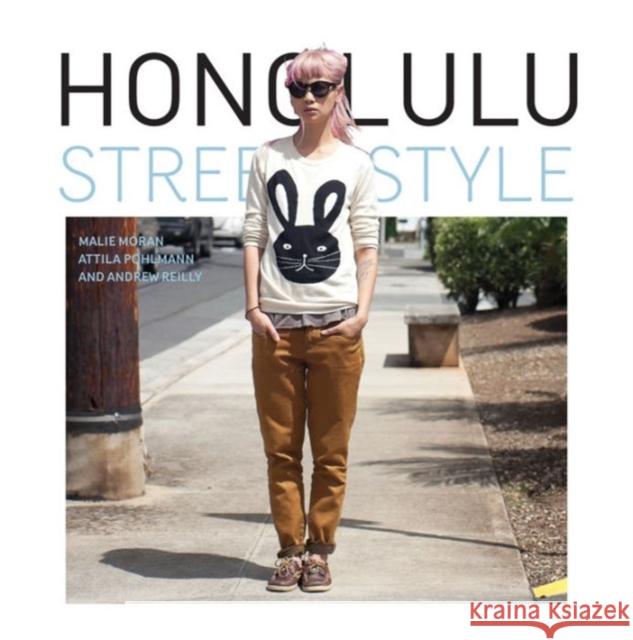 Honolulu Street Style Malie Moran Andrew Reilly Attila Pohlmann 9781783203079 Intellect (UK) - książka