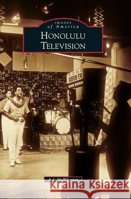 Honolulu Television A. J. McWhorter 9781540227812 Arcadia Publishing Library Editions - książka