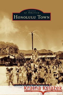 Honolulu Town Laura Ruby, Ross W Stephenson 9781531662950 Arcadia Publishing Library Editions - książka