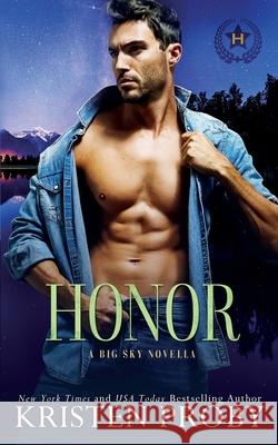 Honor: A Heroes of Big Sky Novella Kristen Proby 9781633500747 Ampersand Publishing, Inc. - książka
