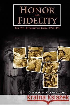 Honor and Fidelity: The 65th Infantry in Korea, 1950-1953 Gilberto N. Villahermosa, Center of Military History, Jeffrey J. Clarke 9781780390512 Books Express Publishing - książka