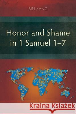 Honor and Shame in 1 Samuel 1-7 Bin Kang 9781839736032 Langham Monographs - książka