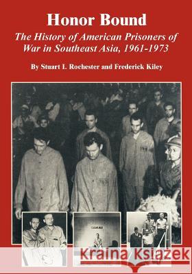 Honor Bound: The History of American Prisoners of War in Southeast Asia, 1961-1973 Stuart I. Rochester 9781410221155 University Press of the Pacific - książka