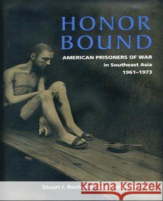 Honor Bound: The History of American Prisoners of War in Southeast Asia, 1961-1973 Stuart I. Rochester Frederick Kiley 9781495226748 Createspace - książka