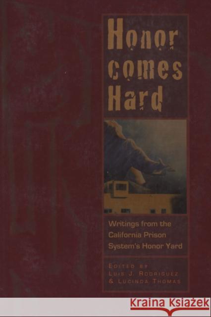 Honor Comes Hard: Writings from California Prison System's Honor Yard Thomas, Lucinda 9781882688388 Ti Chih Ch'u Pan She - książka