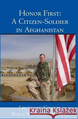 Honor First: A Citizen-Soldier in Afghanistan Platte B. Morin 9781419637599 Booksurge Publishing - książka