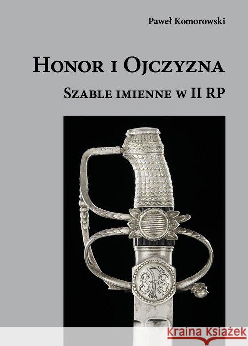 Honor i Ojczyzna Komorowski Paweł 9788364098604 Oficyna Wydawnicza Kulawiak - książka