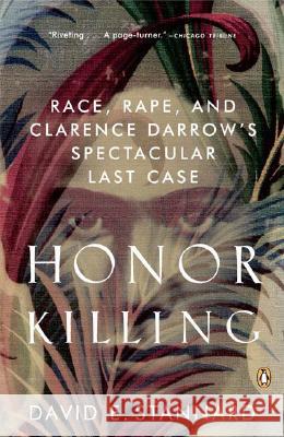 Honor Killing: Race, Rape, and Clarence Darrow's Spectacular Last Case David E. Stannard 9780143036630 Penguin Books - książka