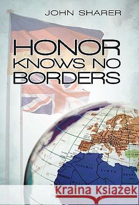 Honor Knows No Borders John Sharer 9781450212304 iUniverse - książka