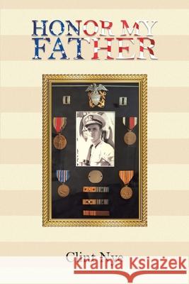 Honor my Father Clint Nye 9781645754770 Austin Macauley Publishers LLC - książka
