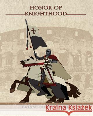 Honor of Knighthood MR Brian Daniel Starr 9781477505427 Createspace - książka