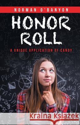 Honor Roll: A Unique Application of Candy Norman O'Banyon 9781532040658 iUniverse - książka