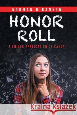 Honor Roll: A Unique Application of Candy Norman O'Banyon 9781532040672 iUniverse - książka