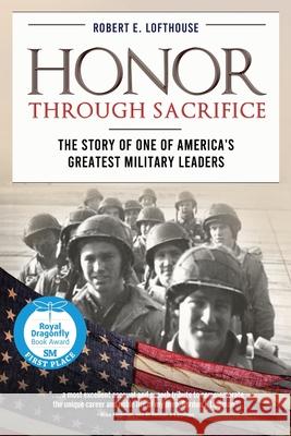 Honor Through Sacrifice: The Story of One of America's Greatest Military Leaders Robert Lofthouse 9781646634729 Koehler Books - książka