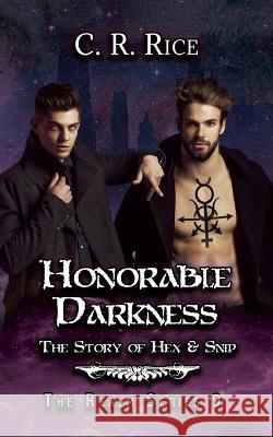 Honorable Darkness: Story of Hex and Snip C. R. Rice 9781644503478 4 Horsemen Publications, Inc. - książka