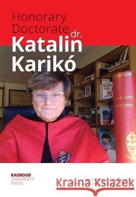 Honorary Doctorate Dr. Katalin Kariko Katalin Kariko Floris Rutjes  9789493296008 Radboud University Press - książka