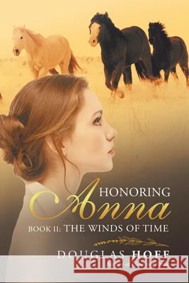 Honoring Anna: Book Ii: the Winds of Time Douglas Hoff 9781532096648 iUniverse - książka