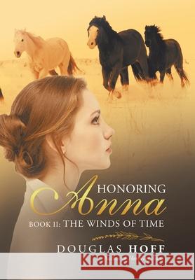 Honoring Anna: Book Ii: the Winds of Time Douglas Hoff 9781532096662 iUniverse - książka